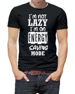 I am not Lazy I am on Energy...