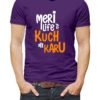 Mere Life Hai Kuch Bhi Karu Vurrka Design your Own T Shirt