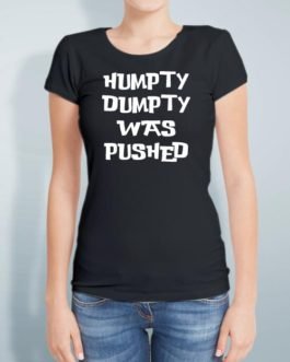 HUMPTY DUMPTY WAS PUSHED