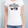 After monday and tuesday wtf | Women's Custom T shirts