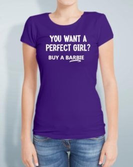 YOU WANT A PERFECT GIRL? BUY A BARBIE