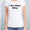 I Know Nothing Nothing | Funny Quote Tee | Vurrka | 100% Cotton