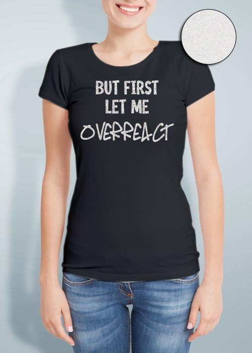 But First Let Me Overreact