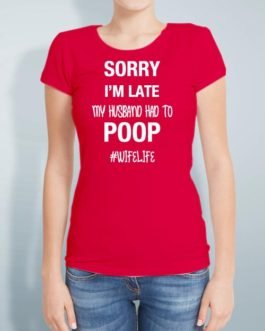 SORRY I’M LATE MY HUSBAND HAD TO POOP #WIFELIFE