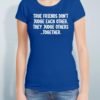 True Friends Don't Judge Each Other women custom t shirts