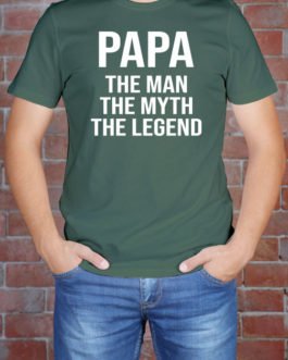 PAPA THE MAN THE MYTH THE...