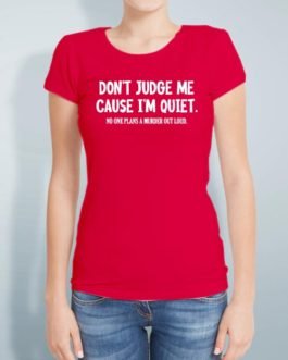 DON’T JUDGE ME CAUSE...