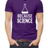 Because Science Vurrka Design your Own T Shirt